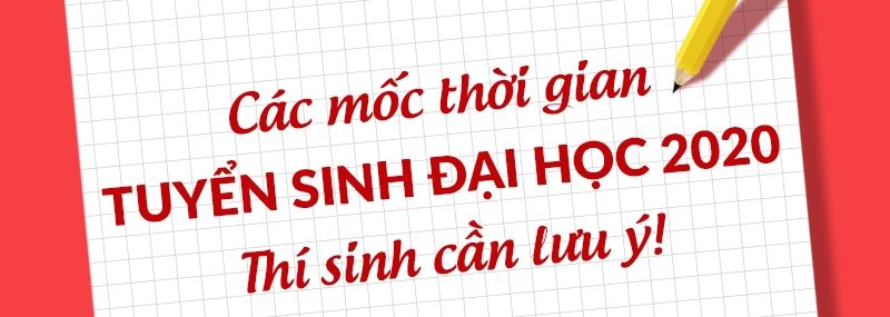 Các mốc thời gian tuyển sinh 2020