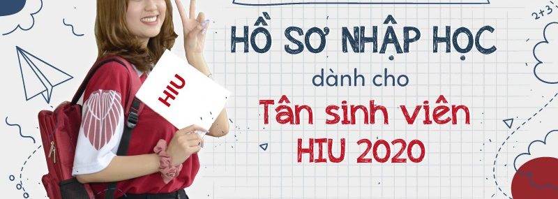 Hướng dẫn hồ sơ nhập học dành cho Tân sinh viên HIU 2020