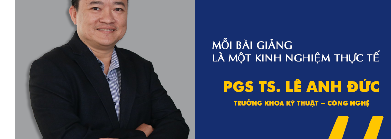 PGS. TS Lê Anh Đức - Mỗi bài giảng là một kinh nghiệm thực tế