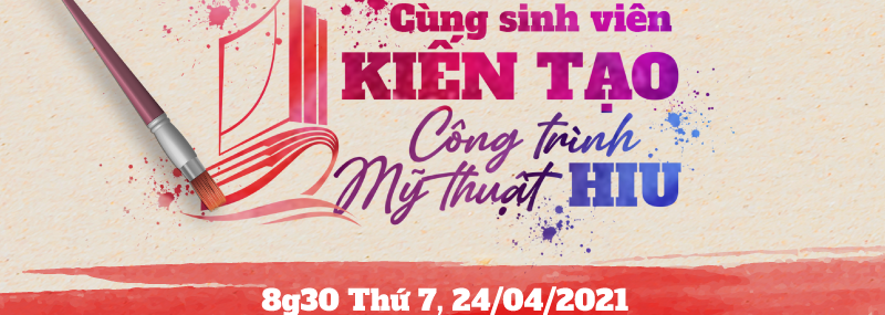 Cùng sinh viên HIU kiến tạo công trình mỹ thuật HIU