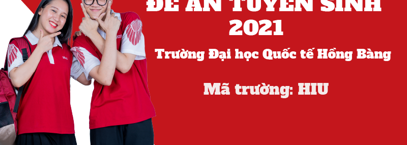 Đề án tuyển sinh Đại học Quốc tế Hồng Bàng 2021