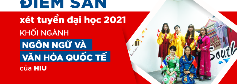 Điểm Sàn khối ngành ngôn ngữ và văn hóa quốc tế HIU