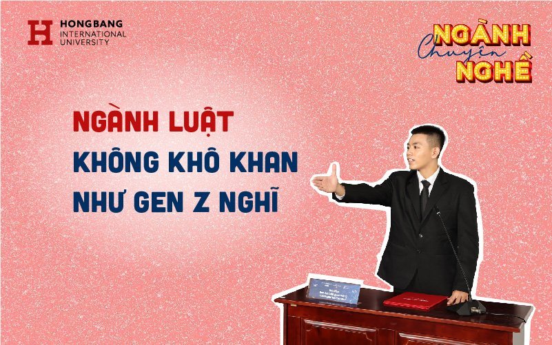 Ngành Luật không khô khan như Gen Z nghĩ