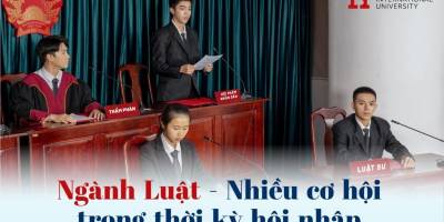 Ngành Luật – Nhiều cơ hội trong thời kỳ hội nhập